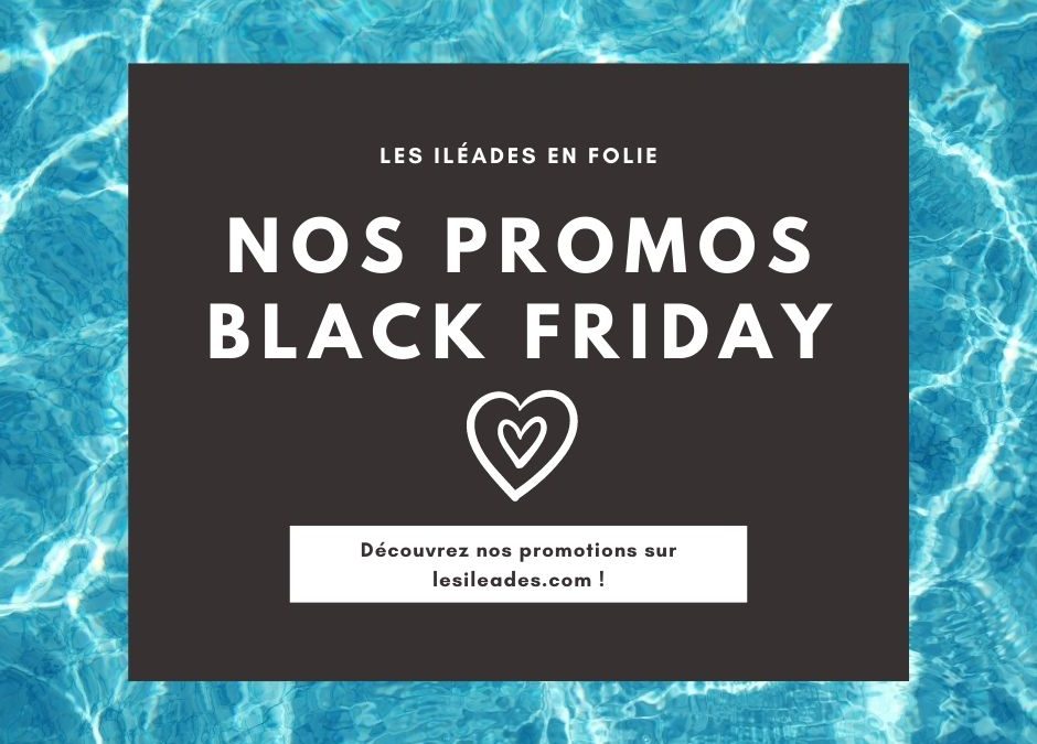 Black Friday aux Iléades